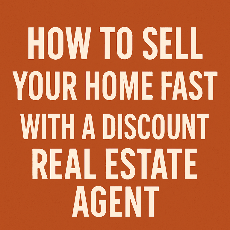 How to Sell Your Home Fast with a Discount Real Estate Agent
